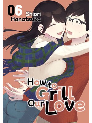 cover image of How to Grill Our Love, Volume 6